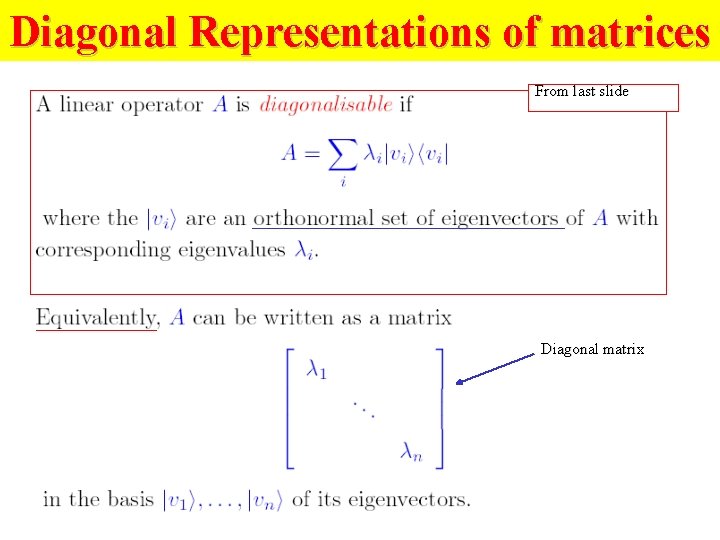 Diagonal Representations of matrices From last slide Diagonal matrix 