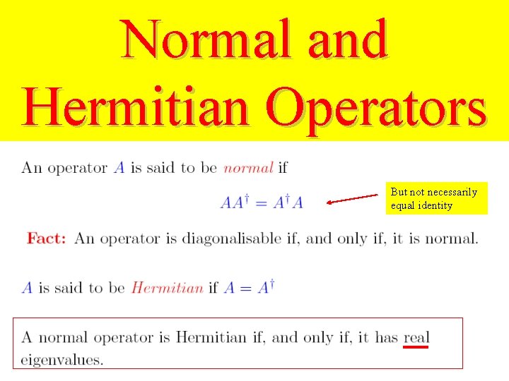 Normal and Hermitian Operators But not necessarily equal identity 