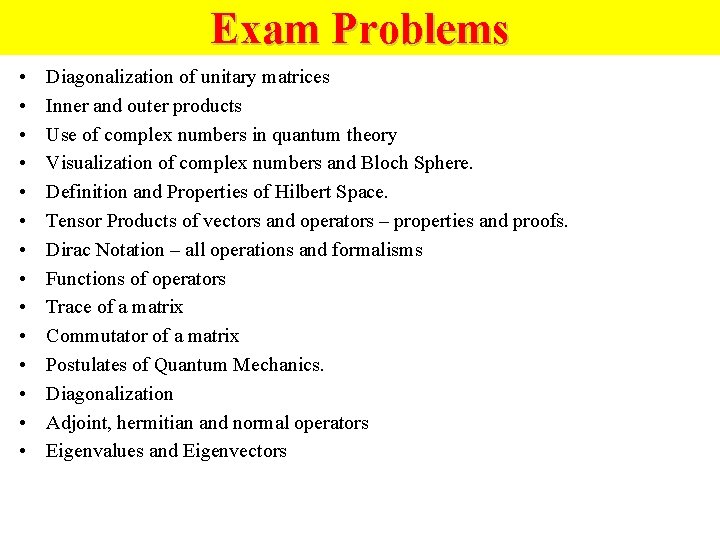 Exam Problems • • • • Diagonalization of unitary matrices Inner and outer products