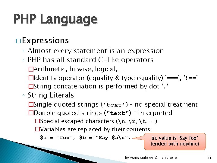 PHP Language � Expressions ◦ Almost every statement is an expression ◦ PHP has