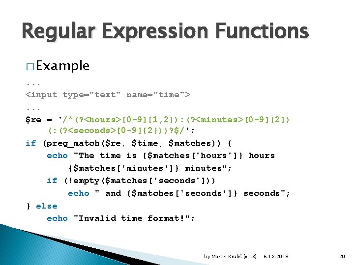 Regular Expression Functions � Example. . . <input type="text" name="time">. . . $re =