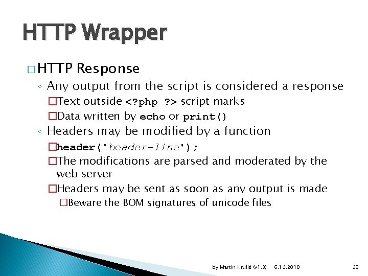 HTTP Wrapper � HTTP Response ◦ Any output from the script is considered a