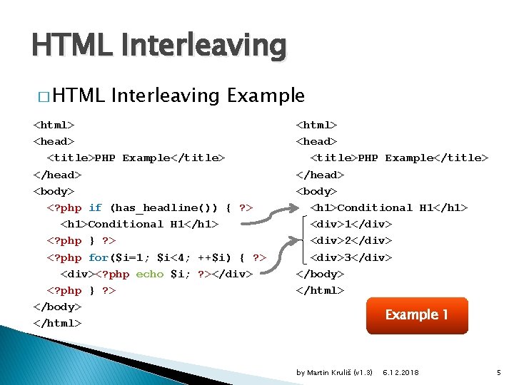 HTML Interleaving � HTML Interleaving Example <html> <head> <title>PHP Example</title> </head> <body> <? php