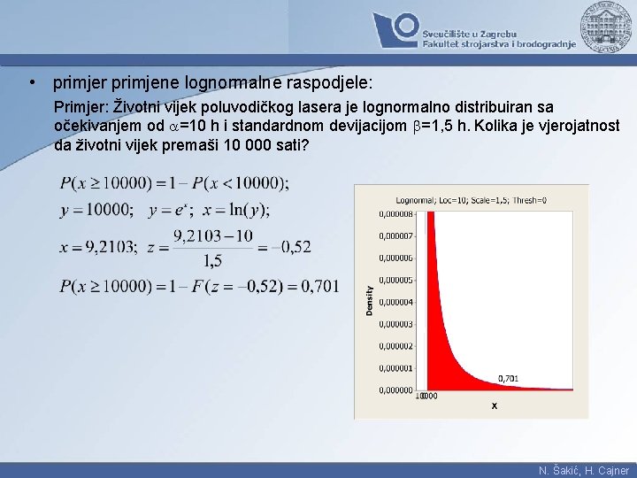  • primjer primjene lognormalne raspodjele: Primjer: Životni vijek poluvodičkog lasera je lognormalno distribuiran