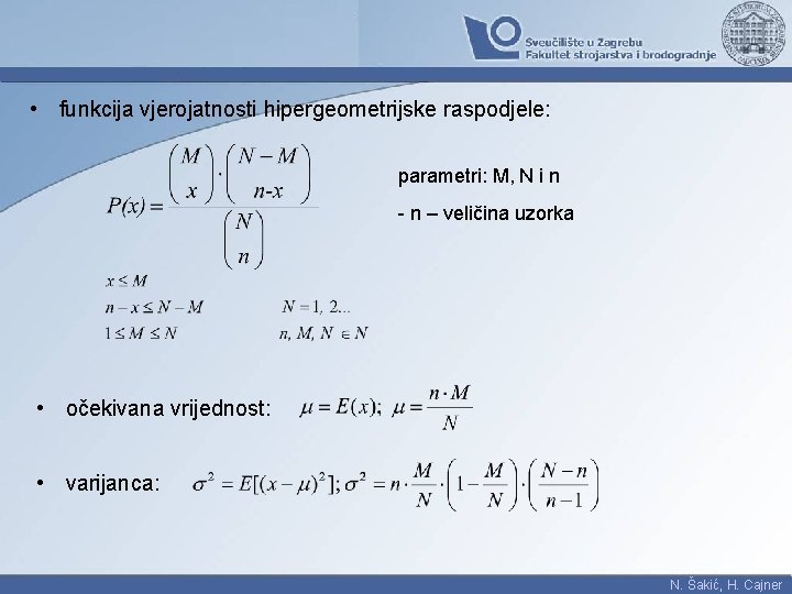  • funkcija vjerojatnosti hipergeometrijske raspodjele: parametri: M, N i n - n –