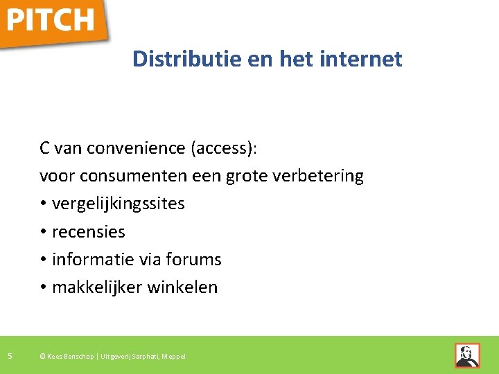 Distributie en het internet C van convenience (access): voor consumenten een grote verbetering • Distributie en het internet C van convenience (access): voor consumenten een grote verbetering •