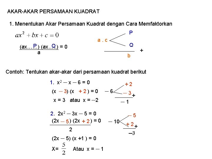 AKAR-AKAR PERSAMAAN KUADRAT 1. Menentukan Akar Persamaan Kuadrat dengan Cara Memfaktorkan P a. c