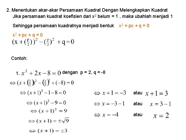 2. Menentukan akar-akar Persamaan Kuadrat Dengan Melengkapkan Kuadrat Jika persamaan kuadrat koefisien dari x