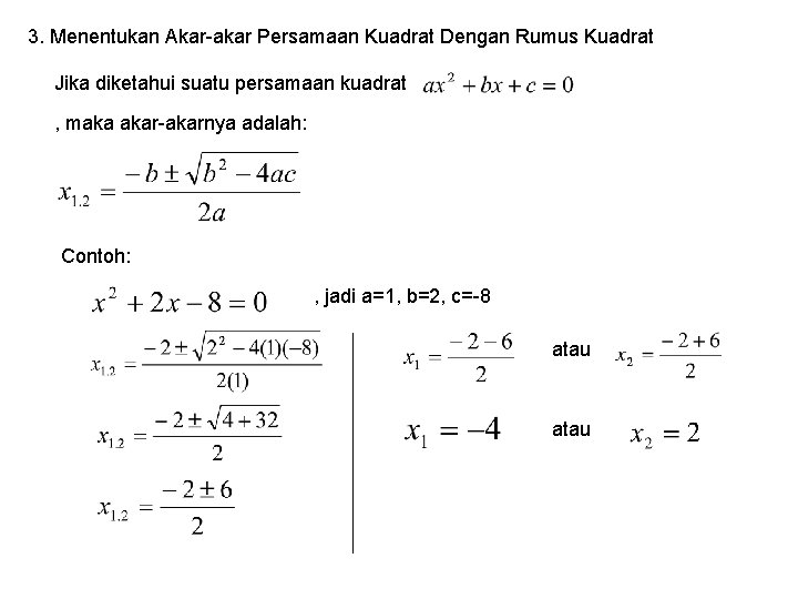 3. Menentukan Akar-akar Persamaan Kuadrat Dengan Rumus Kuadrat Jika diketahui suatu persamaan kuadrat ,