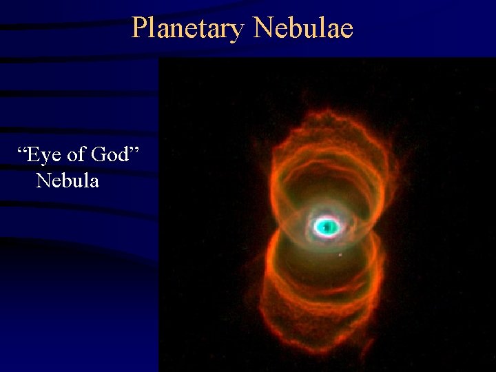 Planetary Nebulae “Eye of God” Nebula 