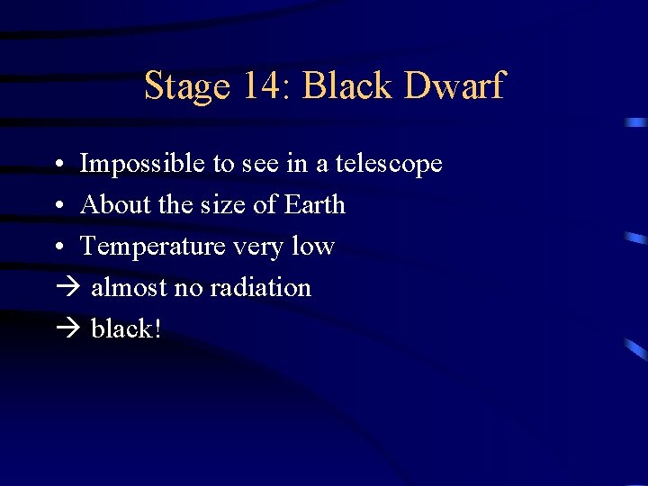 Stage 14: Black Dwarf • Impossible to see in a telescope • About the