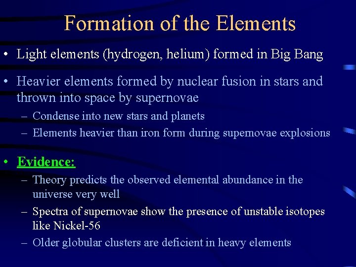 Formation of the Elements • Light elements (hydrogen, helium) formed in Big Bang •