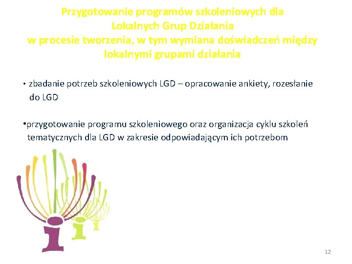 Przygotowanie programów szkoleniowych dla Lokalnych Grup Działania w procesie tworzenia, w tym wymiana doświadczeń