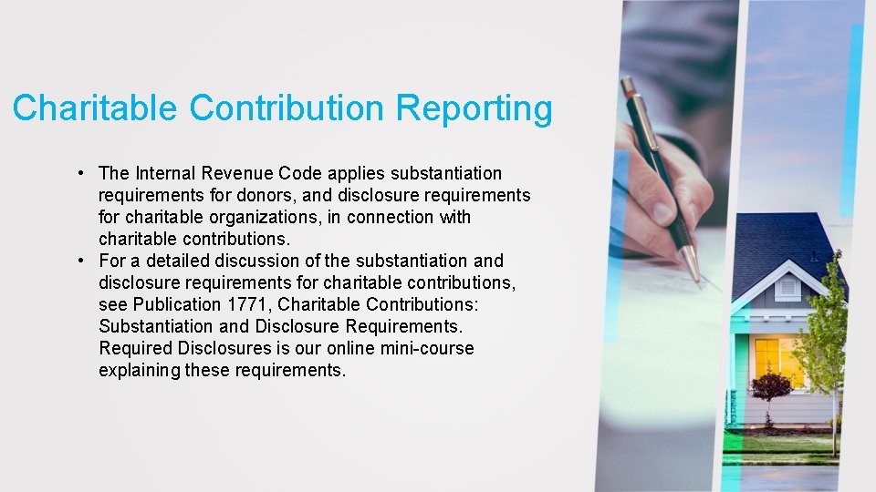 Charitable Contribution Reporting • The Internal Revenue Code applies substantiation requirements for donors, and