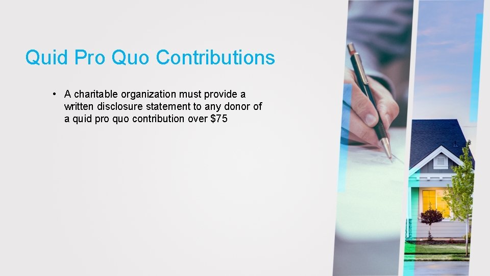Quid Pro Quo Contributions • A charitable organization must provide a written disclosure statement