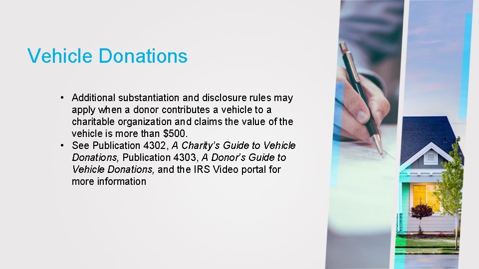 Vehicle Donations • Additional substantiation and disclosure rules may apply when a donor contributes