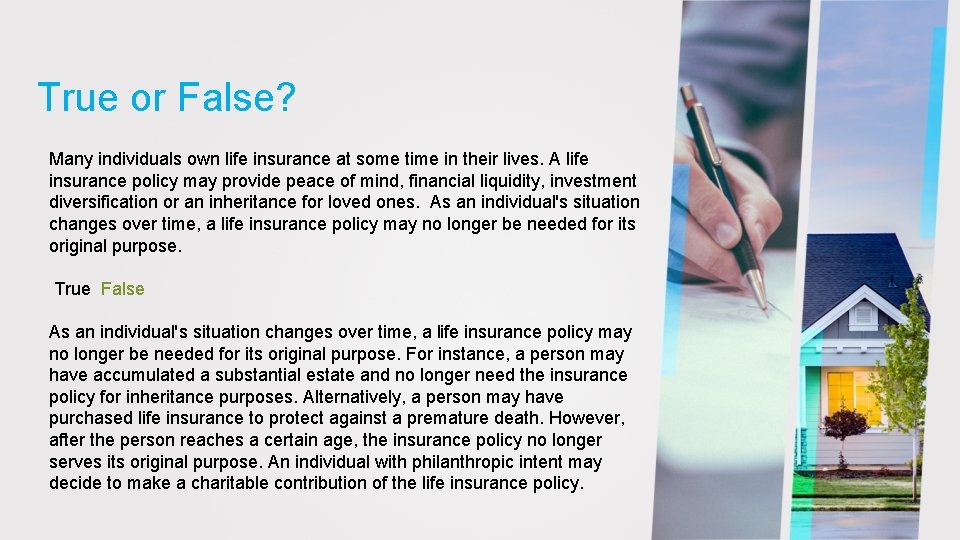 True or False? Many individuals own life insurance at some time in their lives.