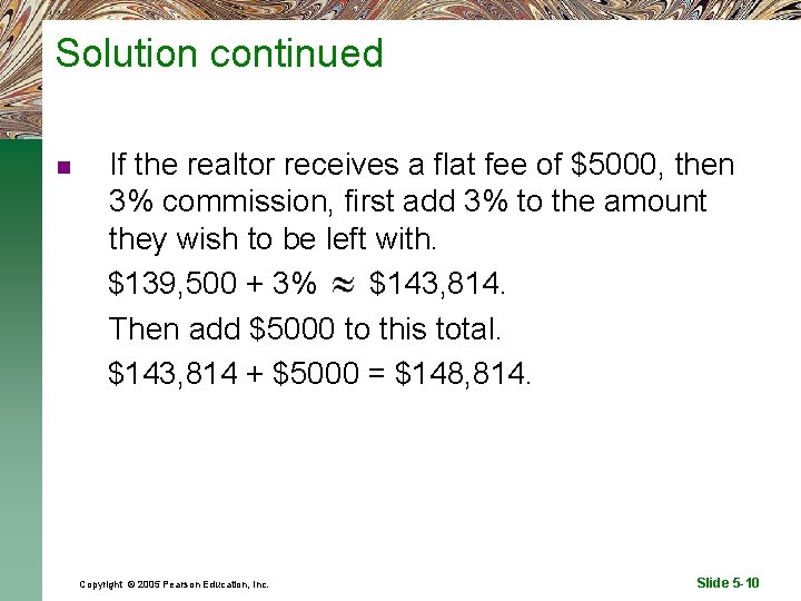 Solution continued n If the realtor receives a flat fee of $5000, then 3%