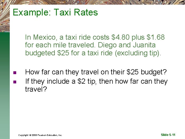 Example: Taxi Rates In Mexico, a taxi ride costs $4. 80 plus $1. 68