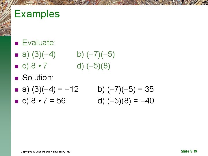 Examples n n n Evaluate: a) (3)( 4) b) ( 7)( 5) c) 8