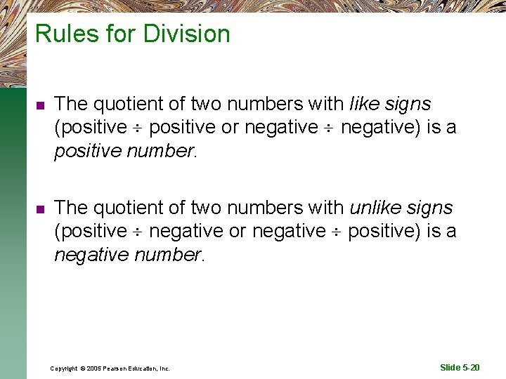 Rules for Division n The quotient of two numbers with like signs (positive or