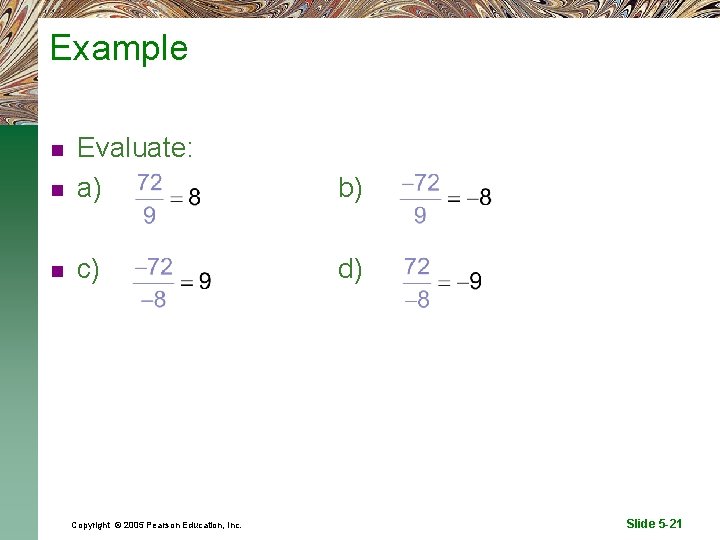 Example n Evaluate: a) b) n c) d) n Copyright © 2005 Pearson Education,