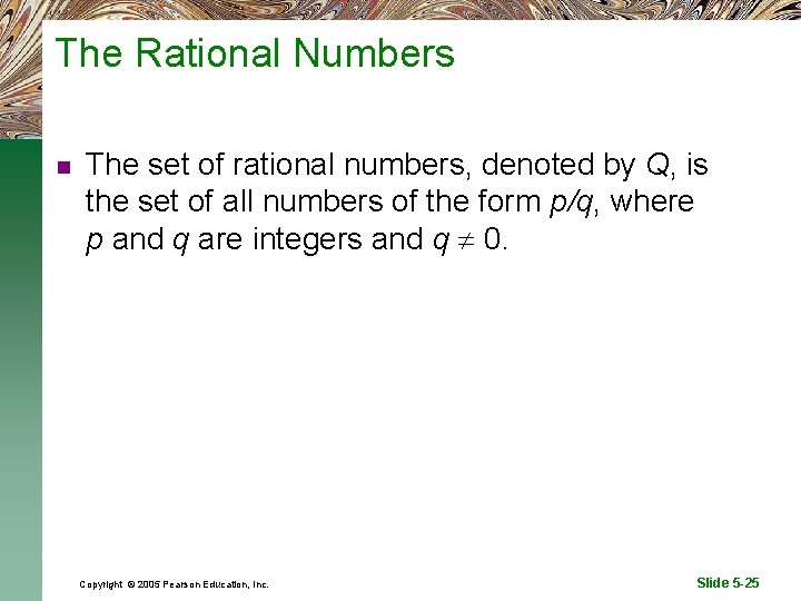The Rational Numbers n The set of rational numbers, denoted by Q, is the