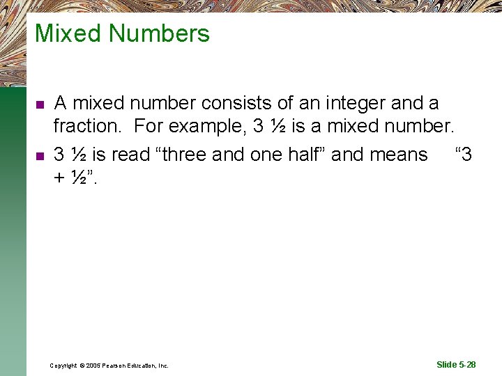 Mixed Numbers n n A mixed number consists of an integer and a fraction.