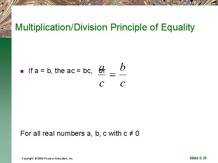 Multiplication/Division Principle of Equality n If a = b, the ac = bc, or