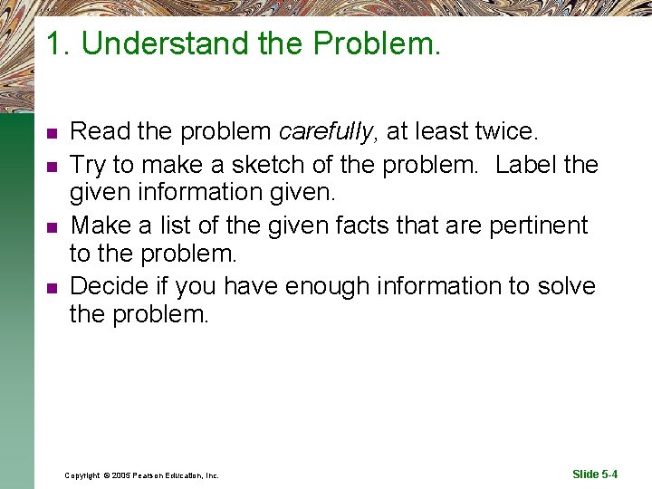 1. Understand the Problem. n n Read the problem carefully, at least twice. Try