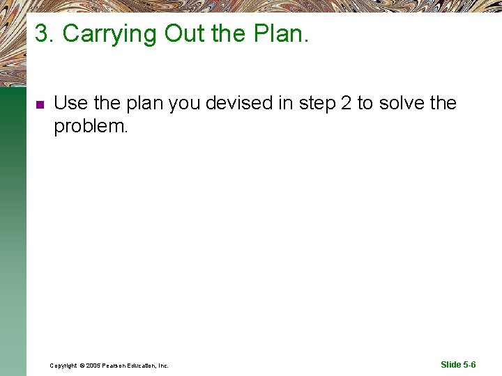3. Carrying Out the Plan. n Use the plan you devised in step 2
