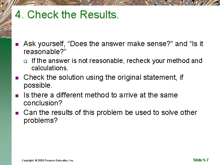 4. Check the Results. n Ask yourself, “Does the answer make sense? ” and