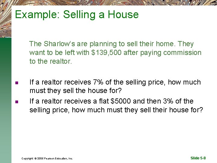 Example: Selling a House The Sharlow’s are planning to sell their home. They want