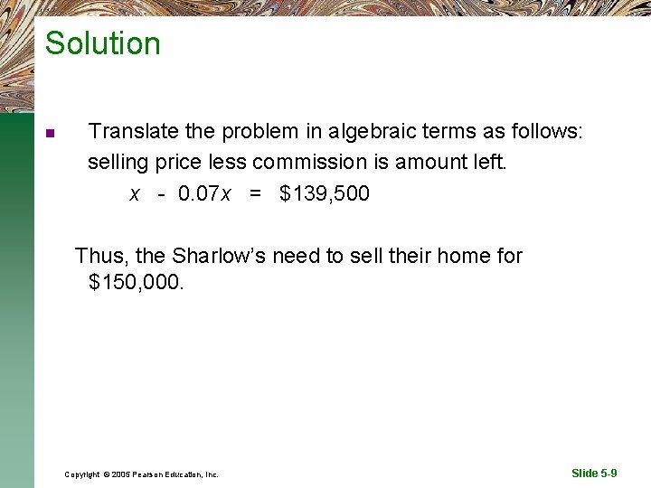 Solution n Translate the problem in algebraic terms as follows: selling price less commission