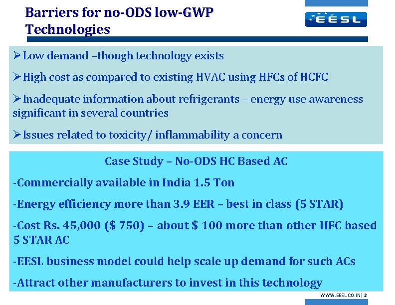 Barriers for no-ODS low-GWP Technologies ØLow demand –though technology exists ØHigh cost as compared
