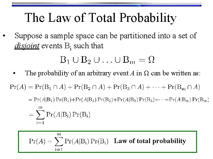 The Law of Total Probability • Suppose a sample space can be partitioned into