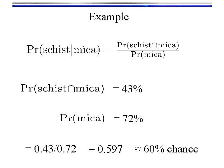 Example = 43% = 72% = 0. 43/0. 72 = 0. 597 ≈ 60%