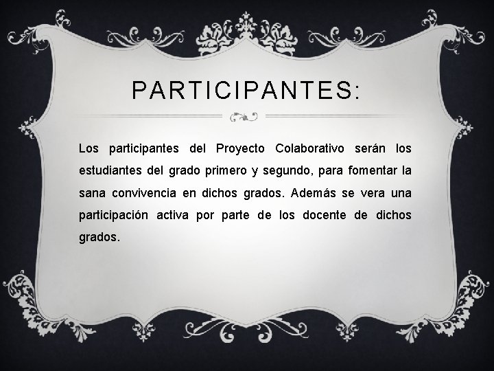 PARTICIPANTES: Los participantes del Proyecto Colaborativo serán los estudiantes del grado primero y segundo,