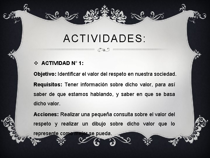 ACTIVIDADES: v ACTIVIDAD N° 1: Objetivo: Identificar el valor del respeto en nuestra sociedad.