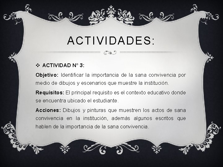 ACTIVIDADES: v ACTIVIDAD N° 3: Objetivo: Identificar la importancia de la sana convivencia por