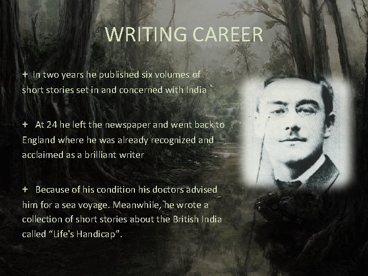 WRITING CAREER + In two years he published six volumes of short stories set