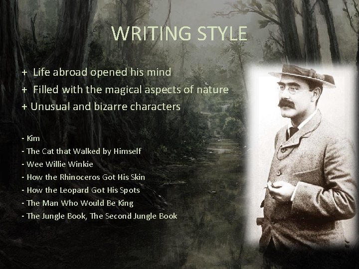 WRITING STYLE + Life abroad opened his mind + Filled with the magical aspects