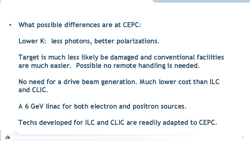  • What possible differences are at CEPC: Lower K: less photons, better polarizations.