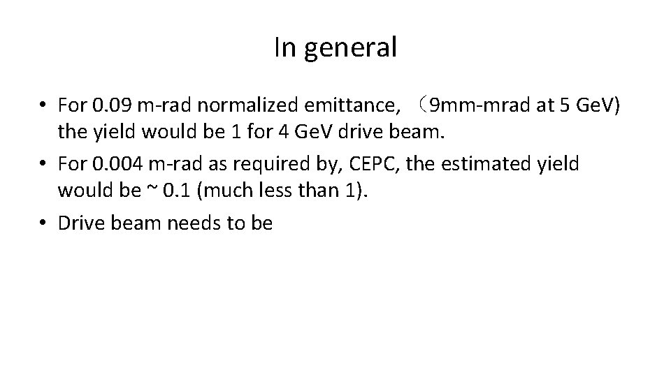 In general • For 0. 09 m-rad normalized emittance, （9 mm-mrad at 5 Ge.