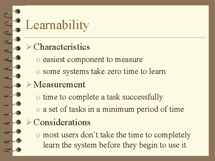 Learnability Ø Characteristics o easiest component to measure o some systems take zero time