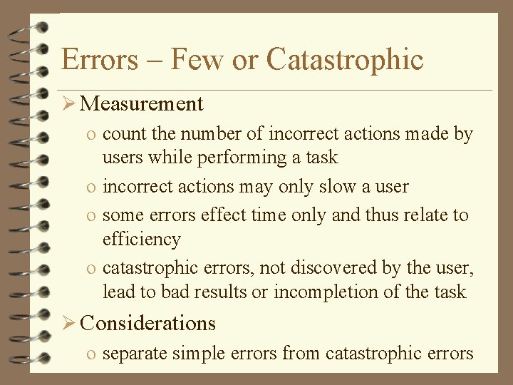 Errors – Few or Catastrophic Ø Measurement o count the number of incorrect actions