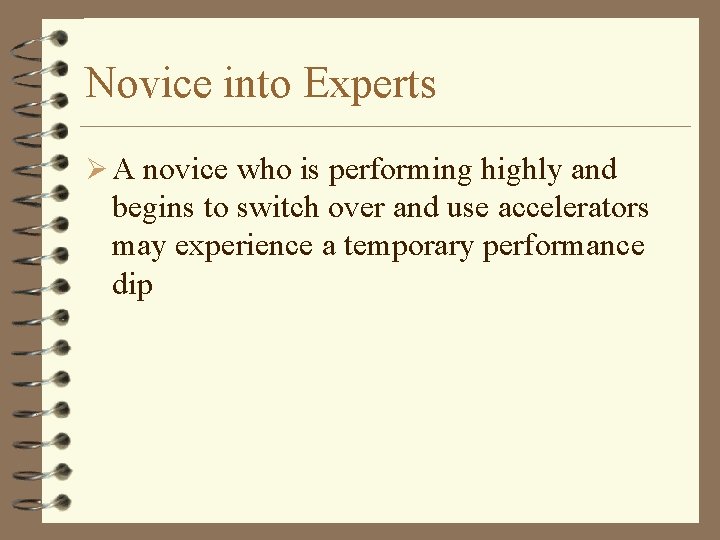 Novice into Experts Ø A novice who is performing highly and begins to switch