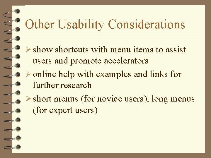 Other Usability Considerations Ø show shortcuts with menu items to assist users and promote