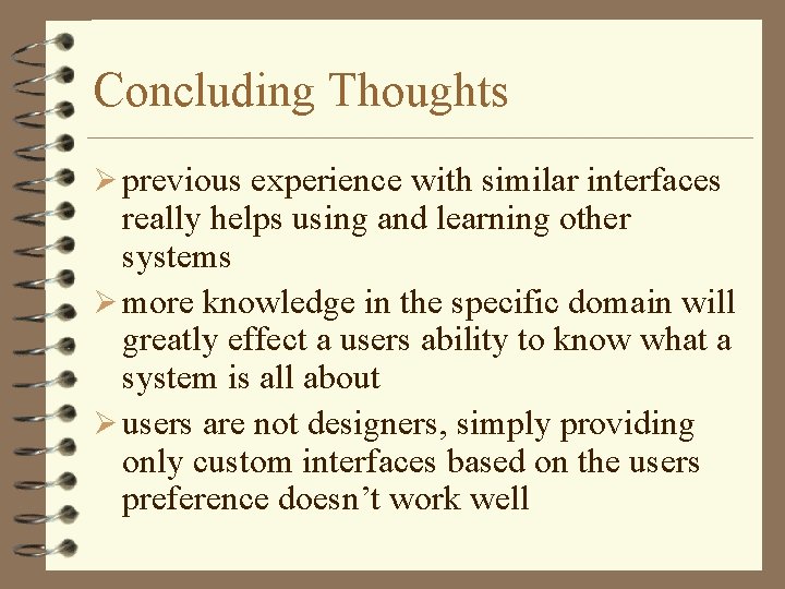 Concluding Thoughts Ø previous experience with similar interfaces really helps using and learning other