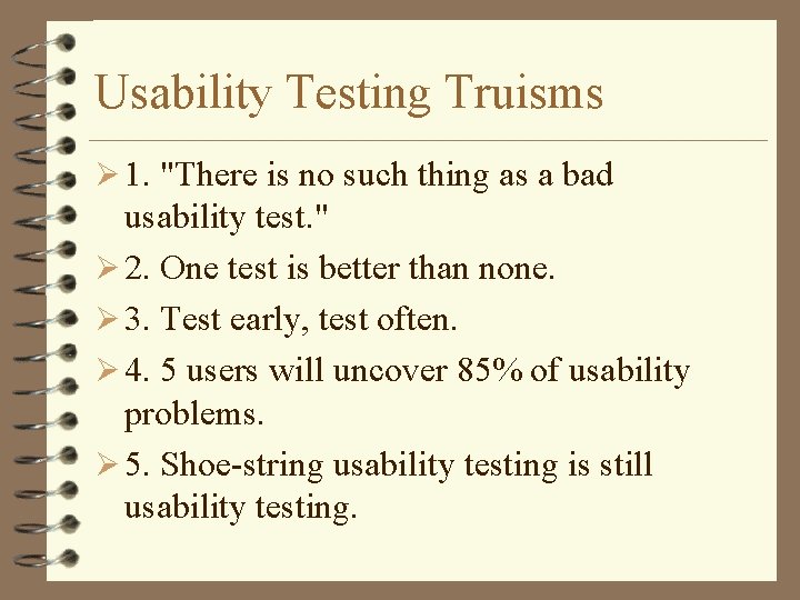 Usability Testing Truisms Ø 1. "There is no such thing as a bad usability